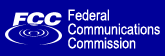 Federal Communications Commission Logo - Click here to go to the FCC home page
